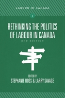 Rethinking the Politics of Labour in Canada, 2nd ed. 1773634860 Book Cover