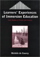Learners' Experiences of Immersion Education: Case Studies of French and Chinese (Bilingual Education and Bilingualism, 32) 1853595616 Book Cover