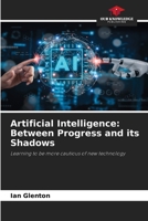 Artificial Intelligence: Between Progress and its Shadows 6208536618 Book Cover