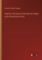 Eloge de Jean Gerson chancelier de l'Eglise et de l'Universite de Paris (French Edition) 3563217351 Book Cover