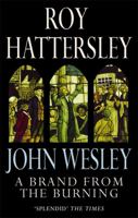The Life of John Wesley: A Brand from the Burning 0349116571 Book Cover