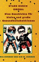 Stark durch Omega: Eine Geschichte für kleine und große Gesundheitsheld: innen (German Edition) 3384450361 Book Cover