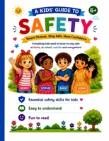 A Kids' Guide to Safety: Safety Guide for Kids about making safe and smart choices and preventing dangerous situations B0HD2NG9JK Book Cover