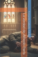 La verdad de Alfredo Parra (Spanish Edition) B0GFFVHC41 Book Cover