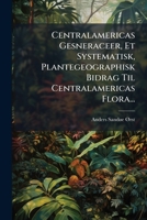 Centralamericas Gesneraceer: Et Systematisk, Plantegeographisk Bidrag Til Centralamericas Flora (1858) 127536974X Book Cover