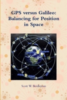 GPS versus Galileo: Balancing for Position in Space 130007907X Book Cover