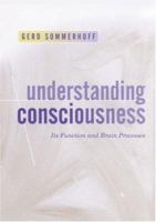 Understanding Consciousness: Its Function and Brain Processes 0761967753 Book Cover