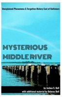 Mysterious Middle River: Unexplained Phenomena & Forgotten History East of Baltimore B0FMB2Z1F3 Book Cover