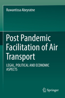 Post Pandemic Facilitation of Air Transport: LEGAL, POLITICAL AND ECONOMIC ASPECTS 3031073754 Book Cover