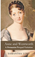 Anne and Wentworth: A Persuasion Prequel and Variation Novelette B08NRZGGHQ Book Cover