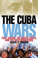 The Cuba Wars: Fidel Castro, the United States, and the Next Revolution 1608190129 Book Cover