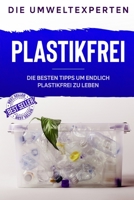 Plastikfrei: Die besten Tipps um endlich plastikfrei zu leben B084B1VYV7 Book Cover