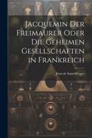 Jacquemin der Freimaurer oder die geheimen Gesellschaften in Frankreich (German Edition) 1022621181 Book Cover