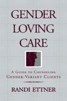 Gender Loving Care: A Guide to Counseling Gender-Variant Clients 0393703045 Book Cover