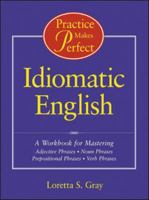 Practice Makes Perfect: Idiomatic English 0844223948 Book Cover