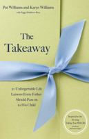 The Takeaway: 14 Unforgettable Lessons Every Dad Should Pass on to His Daughter 0757313892 Book Cover