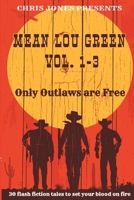 MEAN LOU GREEN Vol. 1-3: Only Outlaws are Free B0BGNF1G81 Book Cover