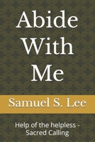 Abide With Me: Help of the helpless - Sacred Calling B0H9G94JMV Book Cover