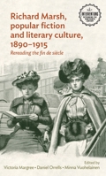 Richard Marsh, popular fiction and literary culture, 1890-1915: Rereading the fin de siècle (Interventions Rethinking the Nineteenth Century) 1526124343 Book Cover