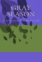 Gray Season: & Other Poems by J. M. Driscoll 1497466334 Book Cover