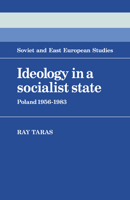 Ideology in a Socialist State: Poland 1956-1983 (Cambridge Russian, Soviet and Post-Soviet Studies) 0521063833 Book Cover