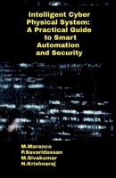 Intelligent Cyber Physical System: A Practical Guide to Smart Automation and Security B0F33Z6HMR Book Cover