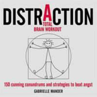 Distraction: 150 Cunning Conundrums and Strategies to Beat Angst 0753511738 Book Cover