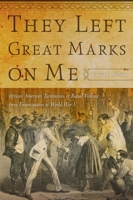 They Left Great Marks on Me: African American Testimonies of Racial Violence from Emancipation to World War I 0814795366 Book Cover