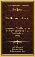 The Bosworth Psalter: An Account Of A Manuscript Formerly Belonging To O. Turville-Petre 0548734429 Book Cover