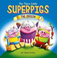 The Three Little Superpigs: The Origin 1338245481 Book Cover