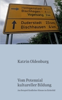 Vom Potenzial kultureller Bildung: Am Beispiel l?ndlicher R?ume im Eichsfeld 3756809358 Book Cover
