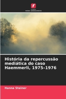 História da repercussão mediática do caso Haemmerli, 1975-1976 (Portuguese Edition) 620073707X Book Cover