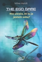 THE EGO GAME: Kto mysli, ze to ja jestem soba? (Polish Edition) B0F13VQLPB Book Cover