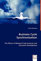 Business Cycle Synchronization - The Effects of Bilateral Trade Intensity and Economic Development 3639055152 Book Cover