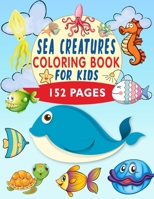 Sea Creatures Coloring Book For Kids: Life Under The Sea, Ocean Activity Book B098JL3R31 Book Cover