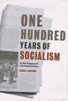 One Hundred Years of Socialism: The West European Left in the Twentieth Century 1565844866 Book Cover