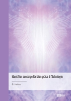 Identifier son Ange Gardien grâce à l'Astrologie (French Edition) 2342398972 Book Cover