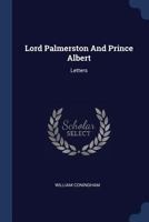 Lord Palmerston And Prince Albert: Letters 1021275263 Book Cover