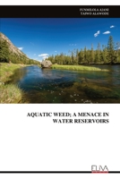 AQUATIC WEED; A MENACE IN WATER RESERVOIRS 9999321461 Book Cover
