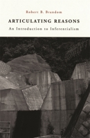 Articulating Reasons: An Introduction to Inferentialism 0674006925 Book Cover