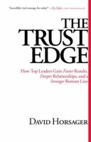 The Trust Edge: How Top Leaders Gain Faster Results, Deeper Relationships, and a Stronger Bottom Line 1476711372 Book Cover