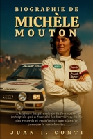 BIOGRAPHIE DE MICHÈLE MOUTON: L'histoire inspirante de la Française intrépide qui a franchi les barrières, battu des records et redéfini ce que signifie concourir sans limites B0FWCKCCLQ Book Cover