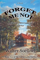 Forget Me Not, A Tale of Two Families 1936-1946: Book 5 of The Kalvarianhof Series 1977282296 Book Cover