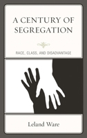 A Century of Segregation: Race, Class, and Disadvantage 1498564712 Book Cover