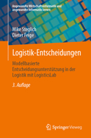 Logistik-Entscheidungen: Modellbasierte Entscheidungsunterstützung in der Logistik mit LogisticsLab (Angewandte Wirtschaftsinformatik und angewandte Informatik lernen) (German Edition) 3658479132 Book Cover