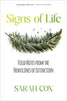 Signs of Life: Field Notes from the Frontlines of Extinction 1773102885 Book Cover