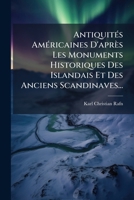 Antiquités Américaines D'après Les Monuments Historiques Des Islandais Et Des Anciens Scandinaves... 1247219488 Book Cover