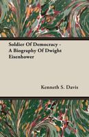 Dwight D. Eisenhower: Soldier of Democracy 0831757140 Book Cover
