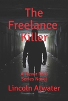The Freelance Killer: A Trevor Rich Novel 198576492X Book Cover