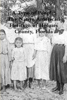 A Type of People: The Native American Heritage of Holmes County, Florida 1387196197 Book Cover